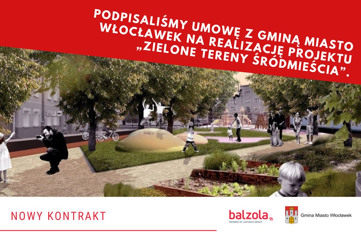 Balzola Polska zrealizuje zieloną rewitalizację Śródmieścia Włocławka